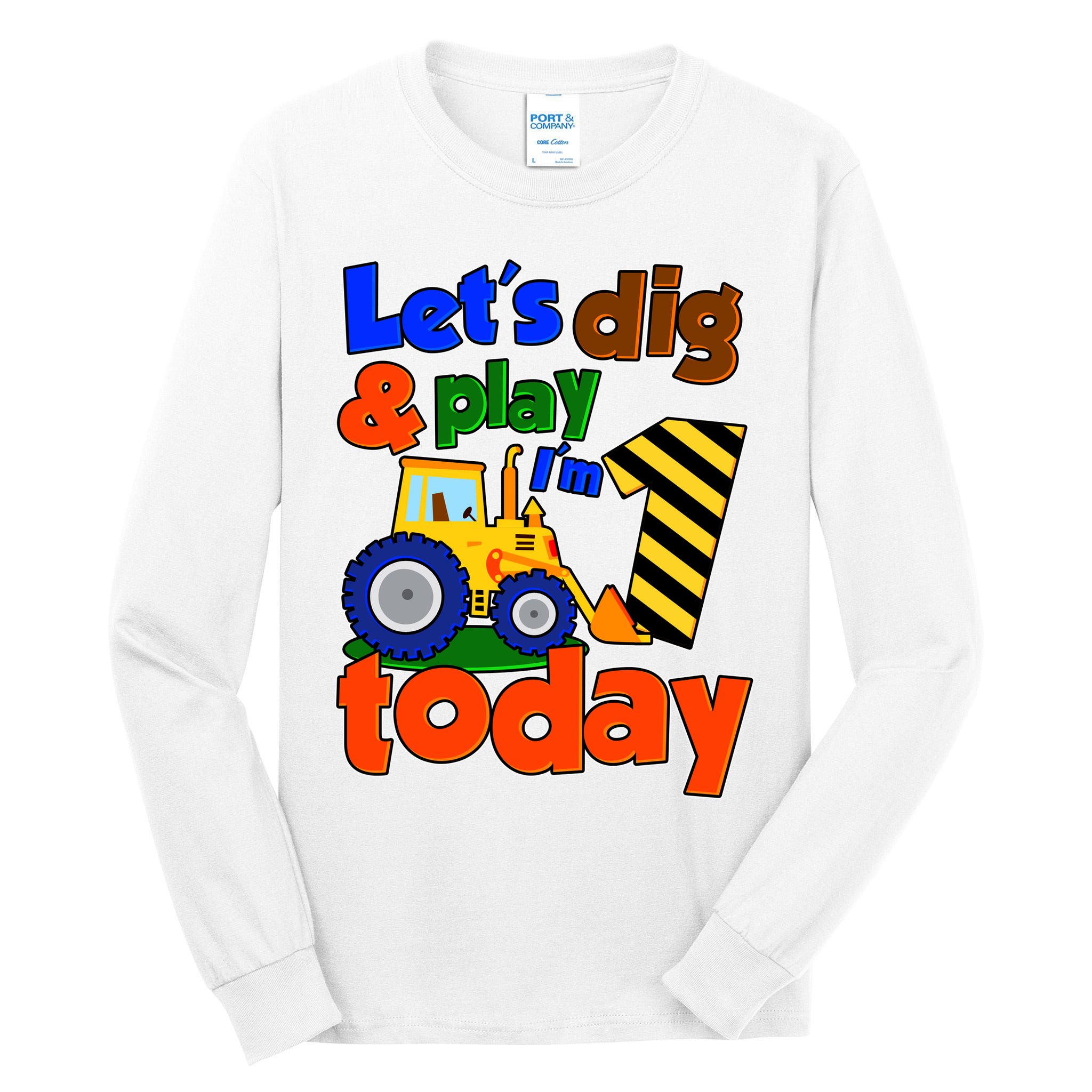 Let's Dig And Play I'm 1 One Today 1st Birthday Party Excavator Tall Long Sleeve T-Shirt