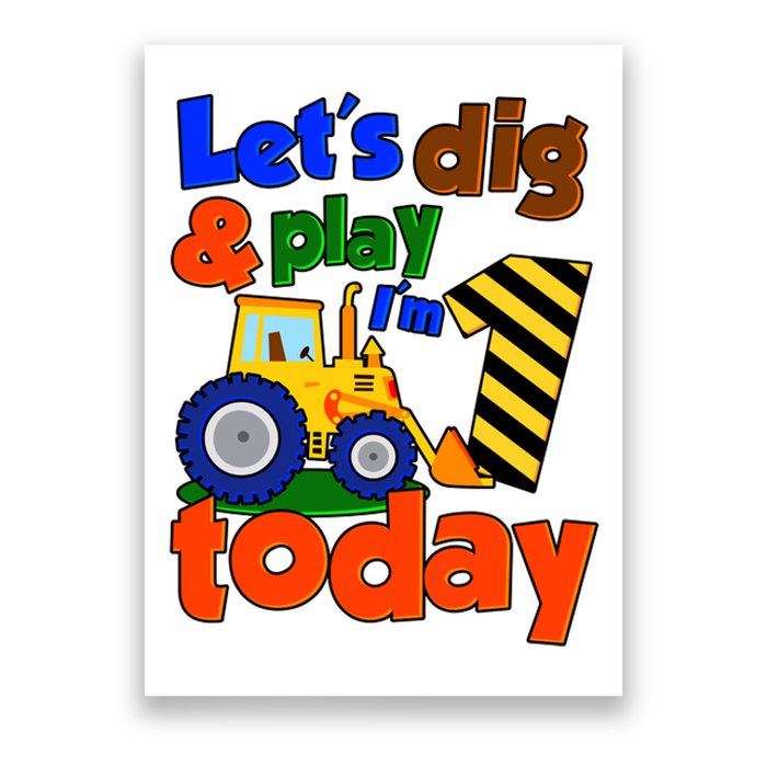 Let's Dig And Play I'm 1 One Today 1st Birthday Party Excavator Poster