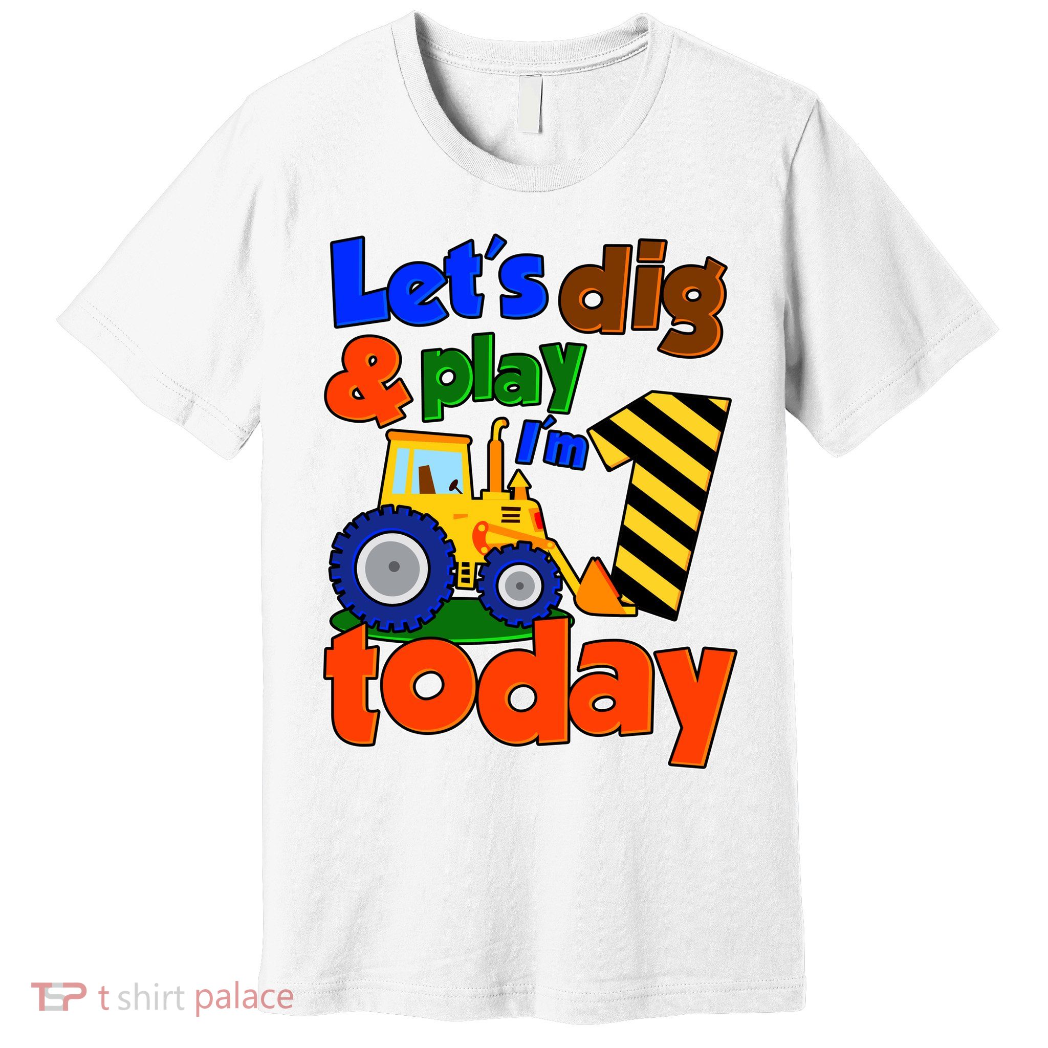 Let's Dig And Play I'm 1 One Today 1st Birthday Party Excavator Premium T-Shirt
