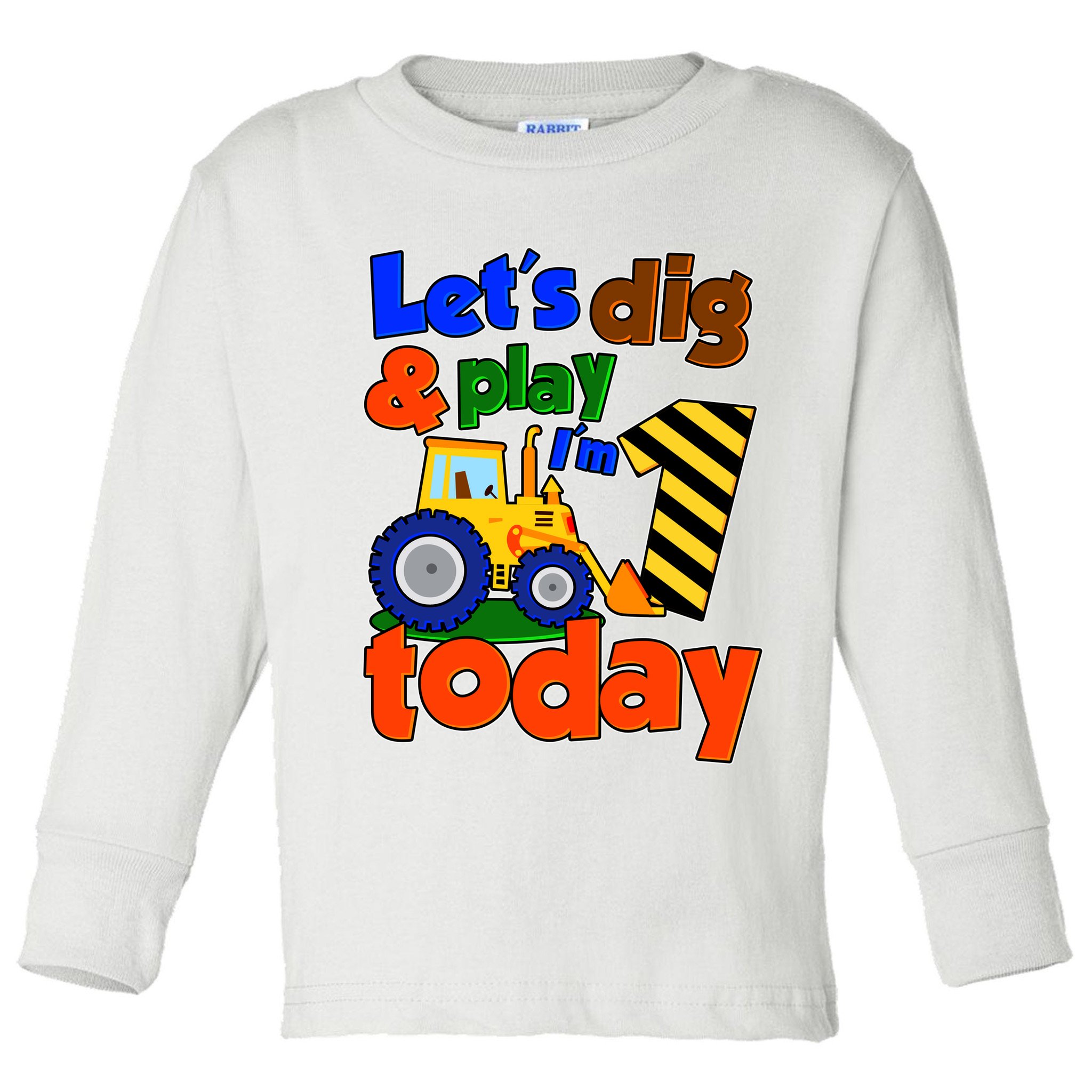 Let's Dig And Play I'm 1 One Today 1st Birthday Party Excavator Toddler Long Sleeve Shirt
