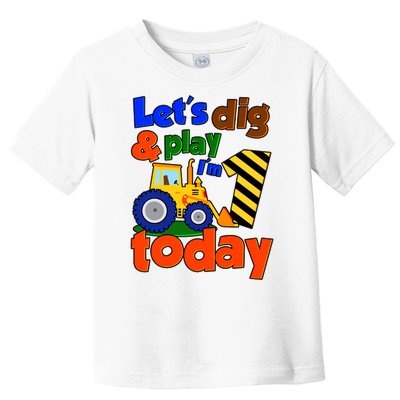 Let's Dig And Play I'm 1 One Today 1st Birthday Party Excavator Toddler T-Shirt