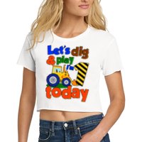 Let's Dig And Play I'm 1 One Today 1st Birthday Party Excavator Women's Crop Top Tee