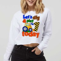 Let's Dig And Play I'm 1 One Today 1st Birthday Party Excavator Cropped Pullover Crew