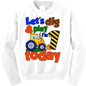 Let's Dig And Play I'm 1 One Today 1st Birthday Party Excavator Kids Sweatshirt