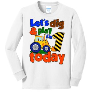 Let's Dig And Play I'm 1 One Today 1st Birthday Party Excavator Kids Long Sleeve Shirt