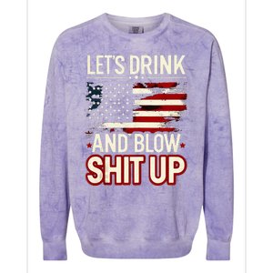 LetS Drink And Blow Shit Up Drink Fan Usa Independence Day Colorblast Crewneck Sweatshirt