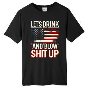 LetS Drink And Blow Shit Up Drink Fan Usa Independence Day Tall Fusion ChromaSoft Performance T-Shirt