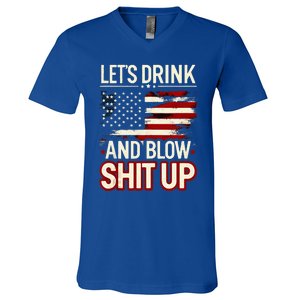 LetS Drink And Blow Shit Up Drink Fan Usa Independence Day V-Neck T-Shirt