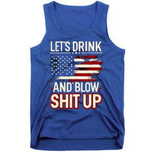 LetS Drink And Blow Shit Up Drink Fan Usa Independence Day Tank Top