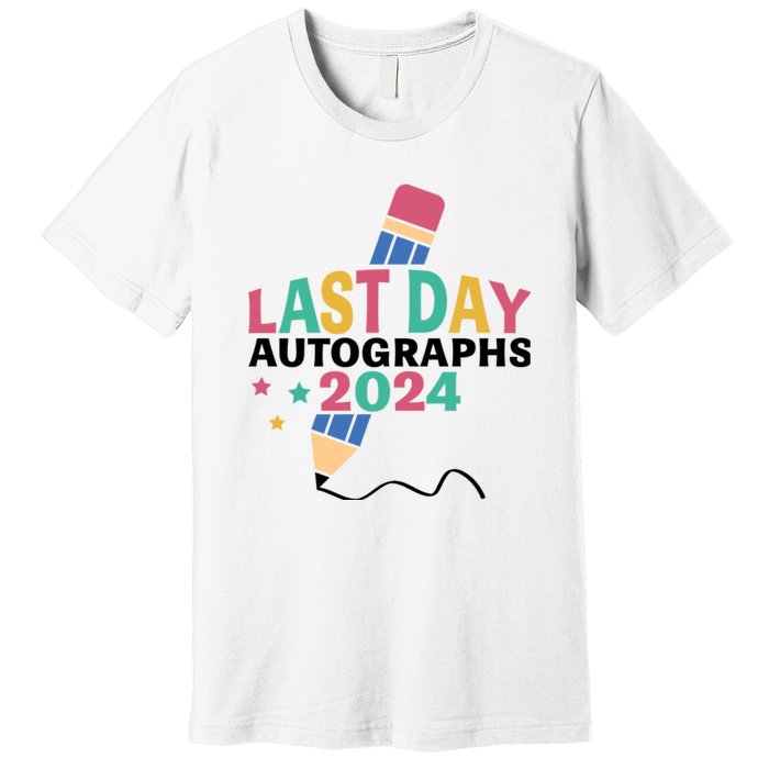 Last Day Autographs 2024 End Of School Premium T-Shirt