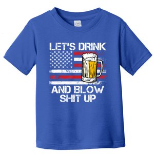 Lets Drink And Blow Shit Up Drink Fan USA Independence Day Toddler T-Shirt