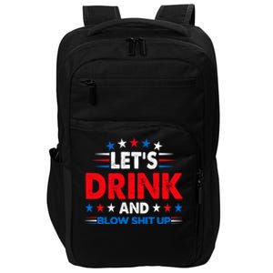 Lets Drink And Blow Shit Up Drink Fan USA Independence Day Impact Tech Backpack