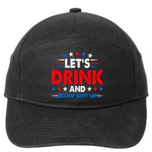 Lets Drink And Blow Shit Up Drink Fan USA Independence Day 7-Panel Snapback Hat