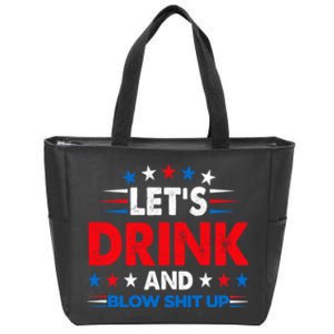 Lets Drink And Blow Shit Up Drink Fan USA Independence Day Zip Tote Bag