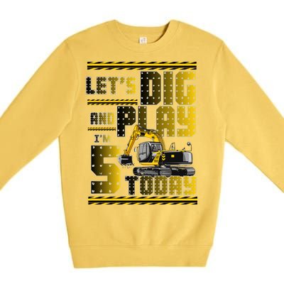 Let's Dig And Play I'm 5 Today 5th Birthday Party Excavator Premium Crewneck Sweatshirt