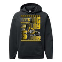 Let's Dig And Play I'm 5 Today 5th Birthday Party Excavator Performance Fleece Hoodie