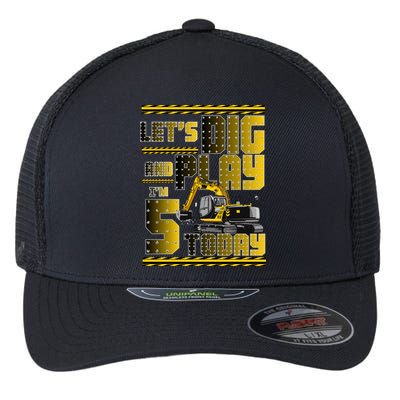 Let's Dig And Play I'm 5 Today 5th Birthday Party Excavator Flexfit Unipanel Trucker Cap