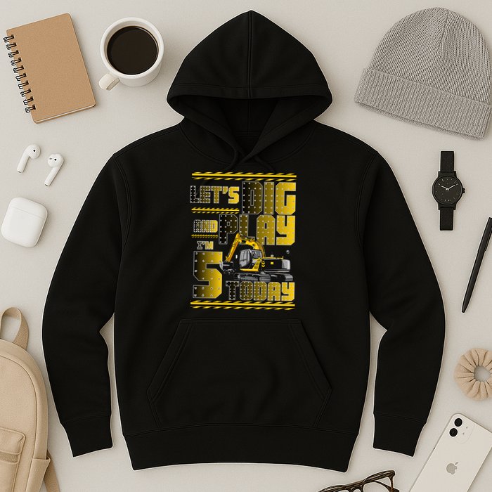 Let's Dig And Play I'm 5 Today 5th Birthday Party Excavator Hoodie
