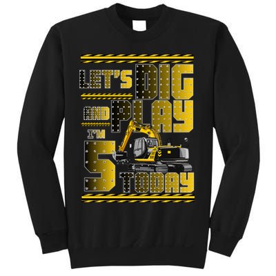 Let's Dig And Play I'm 5 Today 5th Birthday Party Excavator Sweatshirt