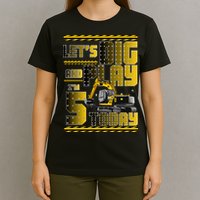 Let's Dig And Play I'm 5 Today 5th Birthday Party Excavator T-Shirt