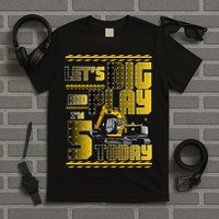 Let's Dig And Play I'm 5 Today 5th Birthday Party Excavator T-Shirt