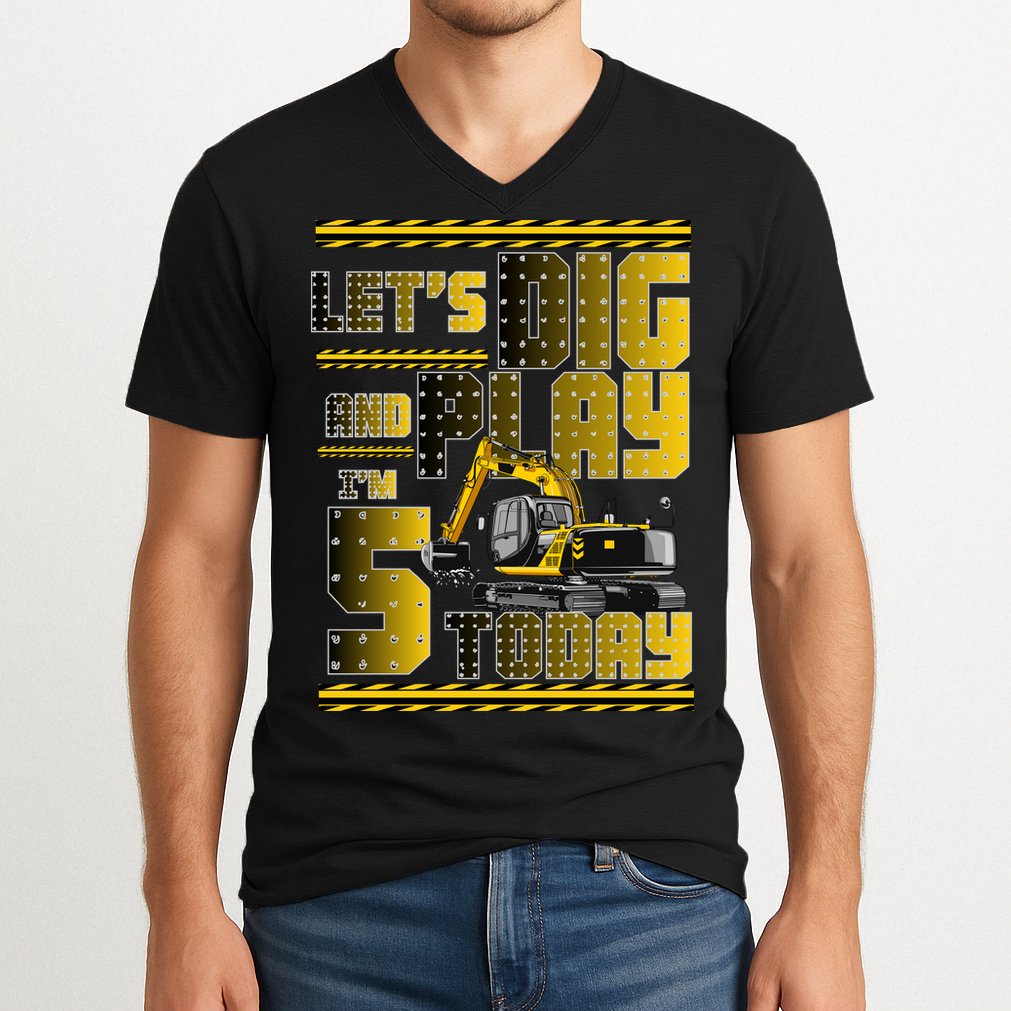 Let's Dig And Play I'm 5 Today 5th Birthday Party Excavator V-Neck T-Shirt