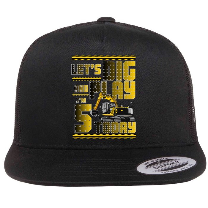 Let's Dig And Play I'm 5 Today 5th Birthday Party Excavator Flat Bill Trucker Hat