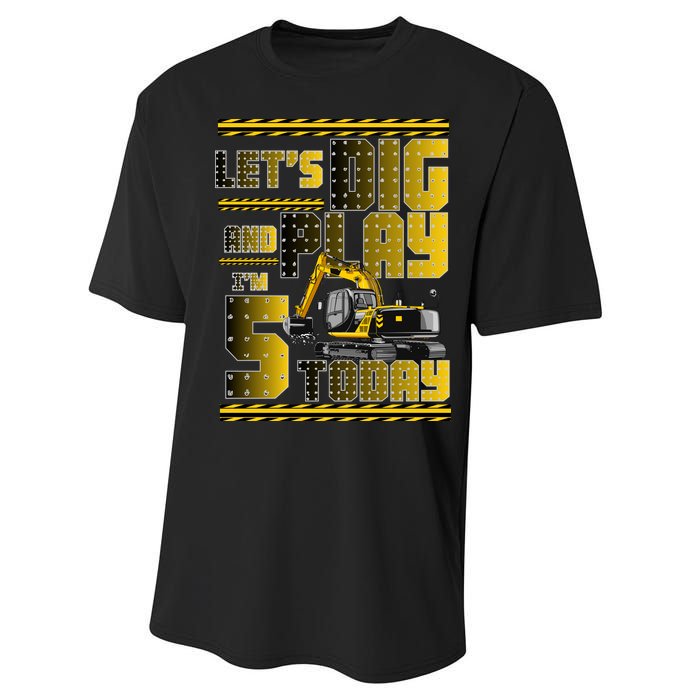 Let's Dig And Play I'm 5 Today 5th Birthday Party Excavator Performance Sprint T-Shirt