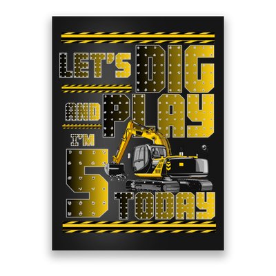 Let's Dig And Play I'm 5 Today 5th Birthday Party Excavator Poster