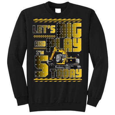 Let's Dig And Play I'm 5 Today 5th Birthday Party Excavator Tall Sweatshirt