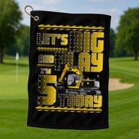 Let's Dig And Play I'm 5 Today 5th Birthday Party Excavator Golf Towel