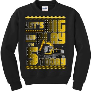 Let's Dig And Play I'm 5 Today 5th Birthday Party Excavator Kids Sweatshirt