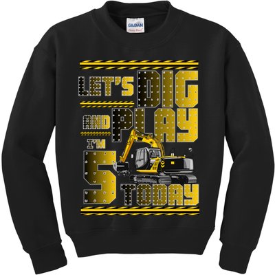 Let's Dig And Play I'm 5 Today 5th Birthday Party Excavator Kids Sweatshirt