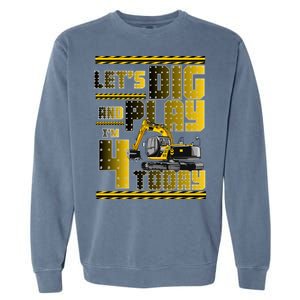 Let's Dig And Play I'm 4 Today 4th Birthday Party Excavator Garment-Dyed Sweatshirt