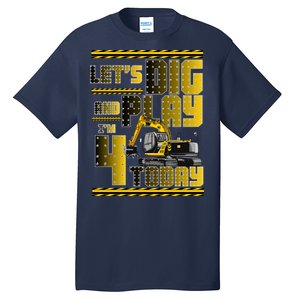 Let's Dig And Play I'm 4 Today 4th Birthday Party Excavator Tall T-Shirt