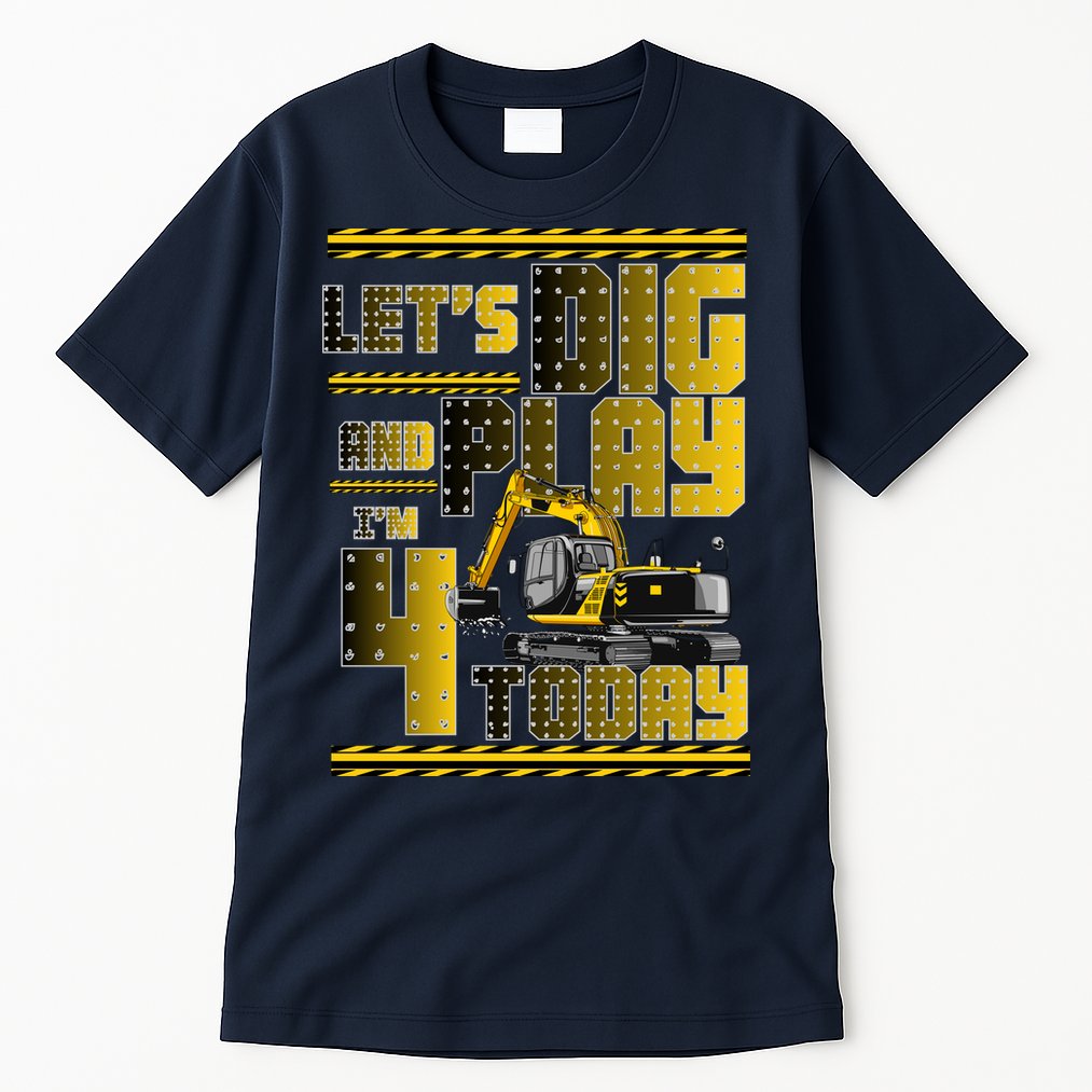 Let's Dig And Play I'm 4 Today 4th Birthday Party Excavator Tall T-Shirt