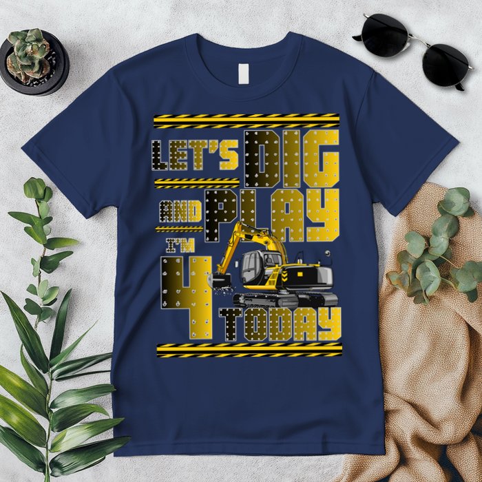 Let's Dig And Play I'm 4 Today 4th Birthday Party Excavator Premium T-Shirt