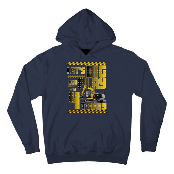 Let's Dig And Play I'm 4 Today 4th Birthday Party Excavator Tall Hoodie