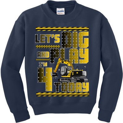 Let's Dig And Play I'm 4 Today 4th Birthday Party Excavator Kids Sweatshirt