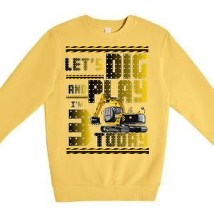 Let's Dig And Play I'm 3 Today 3rd Birthday Party Excavator Premium Crewneck Sweatshirt