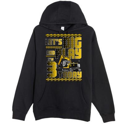 Let's Dig And Play I'm 3 Today 3rd Birthday Party Excavator Premium Pullover Hoodie
