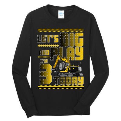 Let's Dig And Play I'm 3 Today 3rd Birthday Party Excavator Tall Long Sleeve T-Shirt