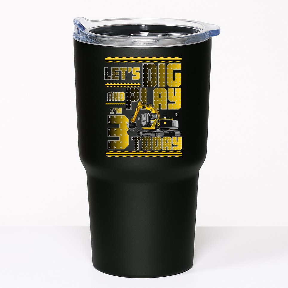 Let's Dig And Play I'm 3 Today 3rd Birthday Party Excavator Tumbler