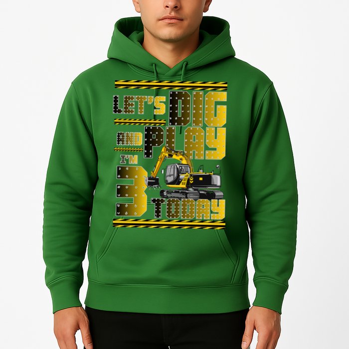 Let's Dig And Play I'm 3 Today 3rd Birthday Party Excavator Hoodie