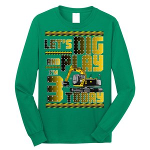 Let's Dig And Play I'm 3 Today 3rd Birthday Party Excavator Long Sleeve Shirt