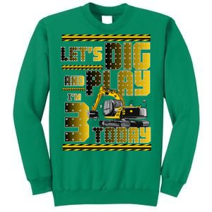 Let's Dig And Play I'm 3 Today 3rd Birthday Party Excavator Sweatshirt