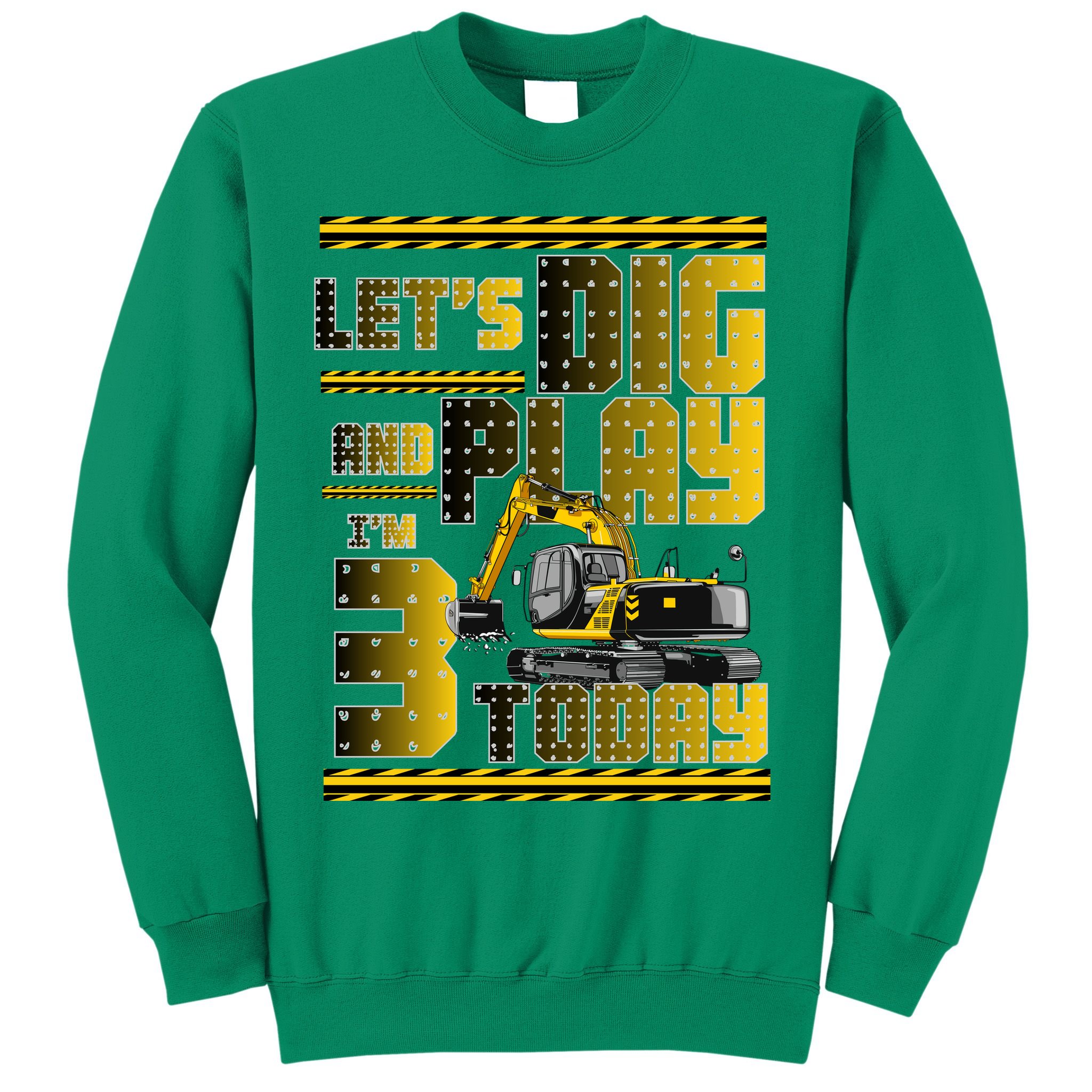 Let's Dig And Play I'm 3 Today 3rd Birthday Party Excavator Sweatshirt