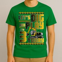 Let's Dig And Play I'm 3 Today 3rd Birthday Party Excavator T-Shirt