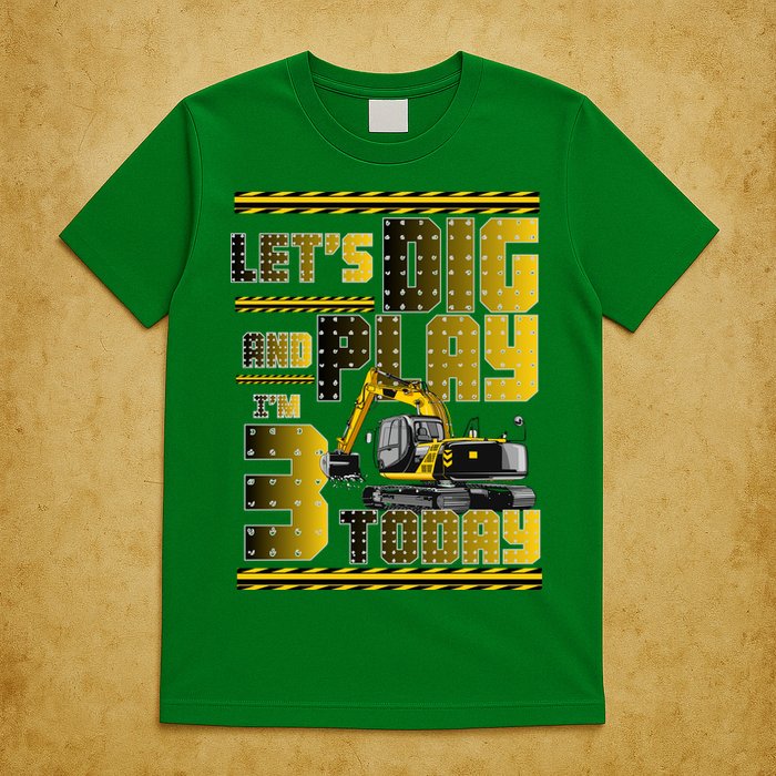 Let's Dig And Play I'm 3 Today 3rd Birthday Party Excavator T-Shirt
