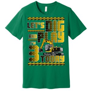 Let's Dig And Play I'm 3 Today 3rd Birthday Party Excavator Premium T-Shirt